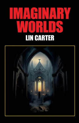 Imaginary Worlds - Lin Carter