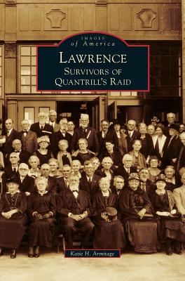 Coperta cărții 'Lawrence: Survivors of Quantrill's Raid - Katie H. Armitage'