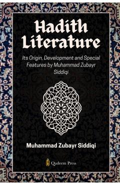 Coperta cărții 'Hadith Literature - Its Origin, Development and Special Features - Muhammad Zubayr Siddiqi'