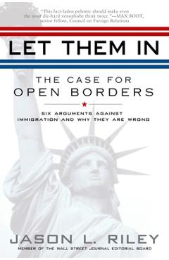 Coperta cărții 'Let Them In: The Case for Open Borders - Jason L. Riley'