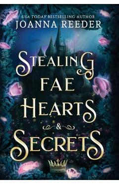 Coperta cărții 'Stealing Fae Hearts and Secrets - Joanna Reeder'