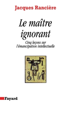 Coperta cărții 'Le Maître ignorant: Cinq leçons sur l'émancipation intellectuelle - Jacques Rancière'
