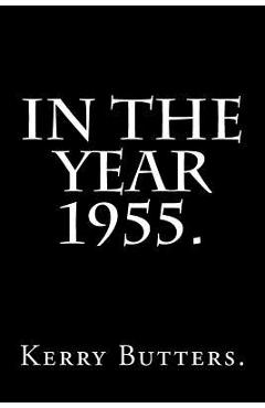 Coperta cărții 'In the Year 1955. - Kerry Butters'