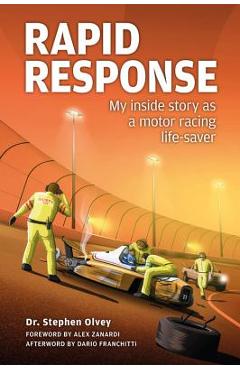 Coperta cărții 'Rapid Response: My Inside Story as a Motor Racing Life-Saver - Stephen Olvey'