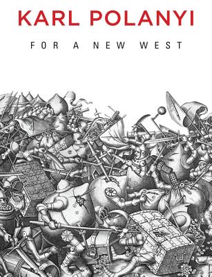 For a New West: Essays, 1919-1958 - Karl Polanyi