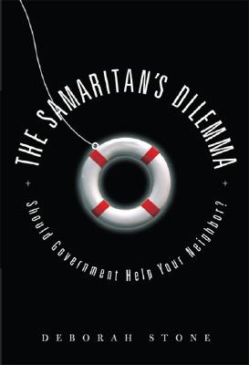 The Samaritan's Dilemma: Should Government Help Your Neighbor? - Deborah Stone