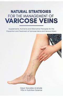 Coperta cărții 'Natural Strategies for the Management of Varicose Veins: Supplements, Nutrients and Alternative Therapies for the'