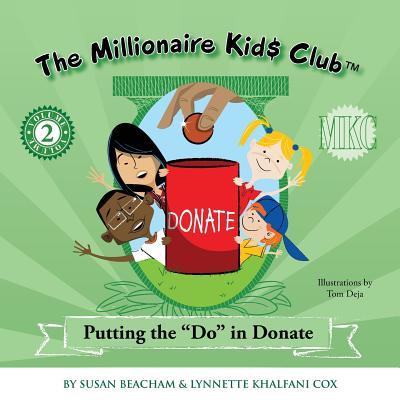 The Millionaire Kids Club: Putting the Do in Donate - Lynnette Khalfani-cox