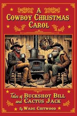 Coperta cărții 'A Cowboy Christmas Carol: Tales of Buckshot Bill & Cactus Jack - Wade Chitwood'