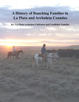 A History of Ranching Families in La Plata and Archuleta Counties - Larry S. Corman