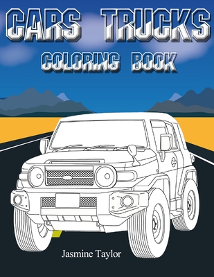 Cars Trucks Coloring Book - Jasmine Taylor
