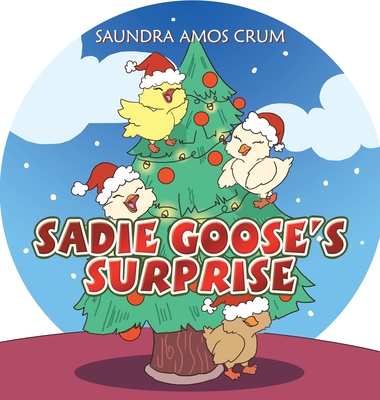 Sadie Goose's Surprise - Saundra Amos Crum