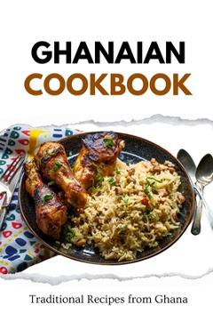 Coperta cărții 'Ghanaian Cookbook: Traditional Recipes from Ghana - Liam Luxe'
