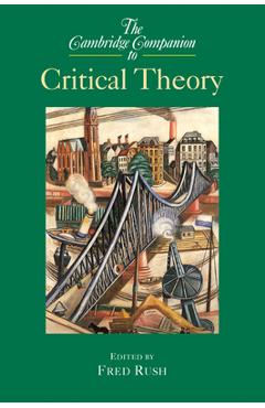 Coperta cărții 'The Cambridge Companion to Critical Theory - Fred Rush'