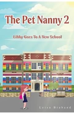Coperta cărții 'The Pet Nanny 2: Libby Goes To A New School - Leisa Braband'