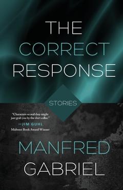 Coperta cărții 'The Correct Response: Stories - Manfred Gabriel'