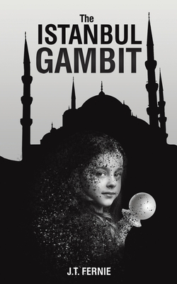 The Istanbul Gambit - J. T. Fernie