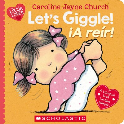Let's Giggle! / ¡A Reír! (Scholastic Bilingual) - Caroline Jayne Church