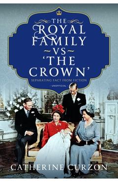 Coperta cărții 'The Royal Family Vs 'The Crown': Separating Fact from Fiction - Catherine Curzon'