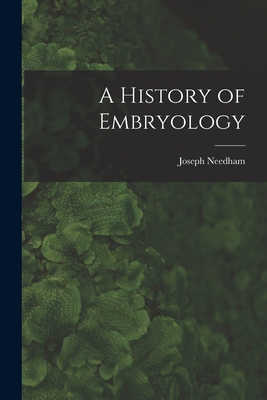 A History of Embryology - Joseph 1900-1995 Needham