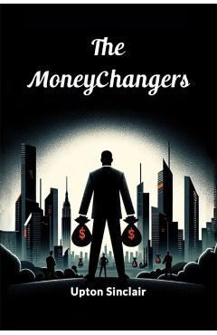 Coperta cărții 'The Moneychangers - Upton Sinclair'