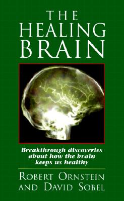 Coperta cărții 'The Healing Brain: Breakthrough Discoveries About How the Brain Keeps Us Healthy - Robert E. Ornstein'