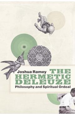 Coperta cărții 'The Hermetic Deleuze: Philosophy and Spiritual Ordeal - Joshua Ramey'
