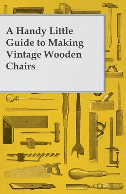 A Handy Little Guide to Making Vintage Wooden Chairs - 