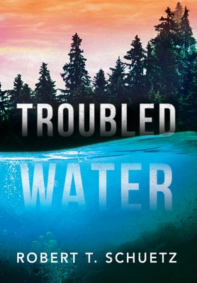 Troubled Water - Robert T. Schuetz