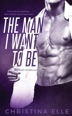 The Man I Want to Be - Christina Elle