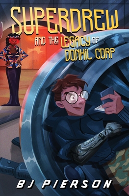 SuperDrew and the Legacy of Donhil Corp - Bj Pierson