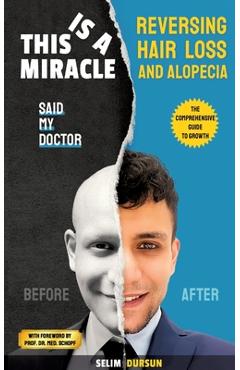 Coperta cărții 'This Is a Miracle Said My Doctor: Reversing Hair Loss and Alopecia - Selim Dursun'