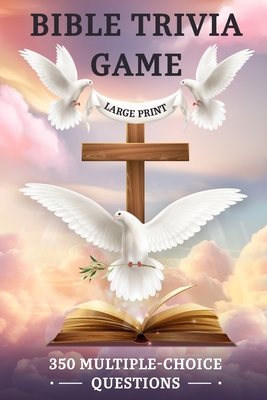 Coperta cărții 'Bible Trivia Game: 350 Multiple-Choice Questions and Answers to Test Your Scripture Knowledge in an Easy-to-Read'