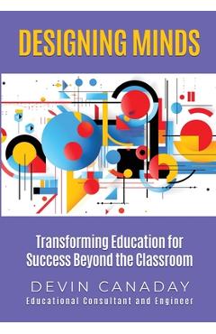 Coperta cărții 'Designing Minds: Transforming Education for Success Beyond the Classroom - Devin C. Canaday'