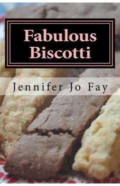 Coperta cărții 'Fabulous Biscotti - Jennifer Jo Fay'