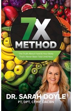Coperta cărții '7X Method: The Truth About Food & Your Body That's Never Been Told Until Now - Sarah Doyle'