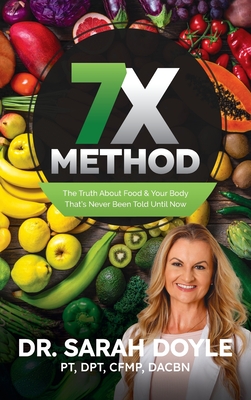 Coperta cărții '7X Method: The Truth About Food & Your Body That's Never Been Told Until Now - Sarah Doyle'