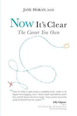 Now It's Clear The Career You Own - Jane Horan Ed D.