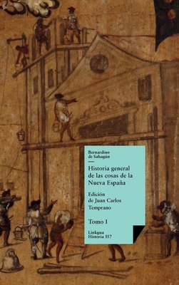 Coperta cărții 'Historia general de las cosas de la Nueva España: Tomo I - Bernardino De Sahagún'