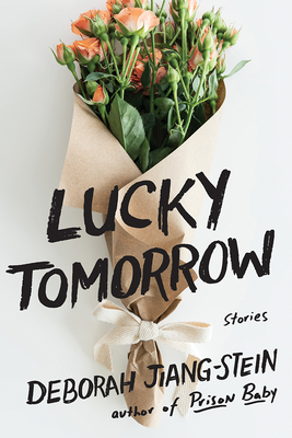 Lucky Tomorrow: Stories - Deborah Jiang-stein