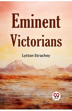 Eminent Victorians - Lytton Strachey