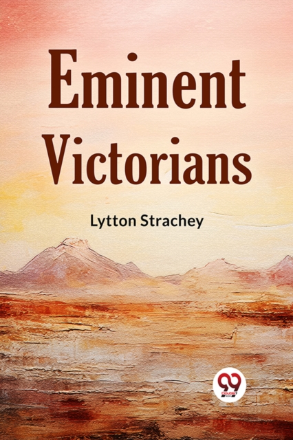 Eminent Victorians - Lytton Strachey