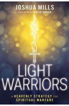 Poza produsului Light Warriors: A Heavenly Strategy for Spiritual Warfare - Joshua Mills