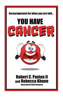 Coperta cărții 'Encouragement for when you are told You Have Cancer - Robert C. Paxton'