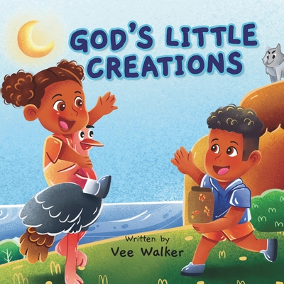 God's Little Creations: Rhyming Christian Book Teaching Babies and Toddlers about God's Greatest Blessings - Vee Walker