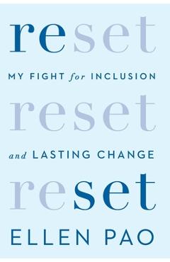 Reset: My Fight for Inclusion and Lasting Change - Ellen K. Pao