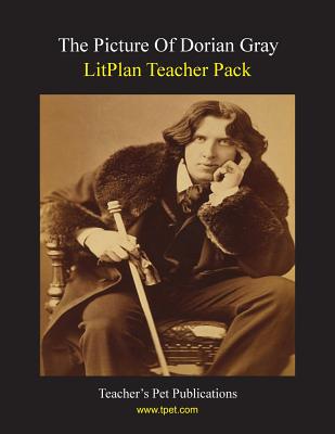 Litplan Teacher Pack: The Picture of Dorian Gray - Susan R. Woodward