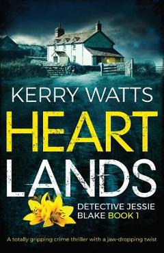 Coperta cărții 'Heartlands: A totally gripping crime thriller with a jaw-dropping twist - Kerry Watts'