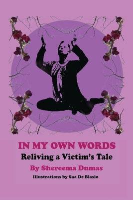 In My Own Words: Reliving a Victim's Tale - Shereema Dumas