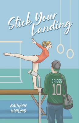Stick Your Landing: A pro hockey player x gymnast romance - Kathryn Kincaid
